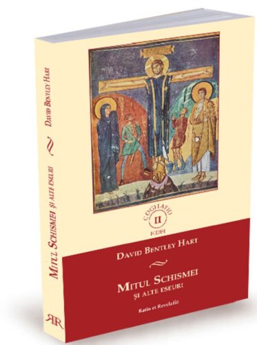 Ratio Et Revelatio - Mitul schismei si alte eseuri | david bentley hart