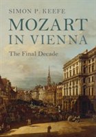 Mozart in Vienna | Simon P. (University of Sheffield) Keefe