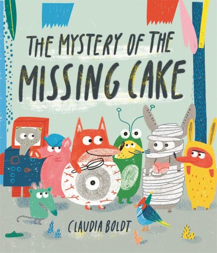 Mystery of the Missing Cake | Claudia Boldt