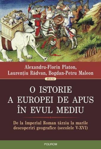O istorie a Europei de Apus in Evul Mediu | Alexandru-Florin Platon, Laurentiu Radvan, Bogdan-Petru Maleon