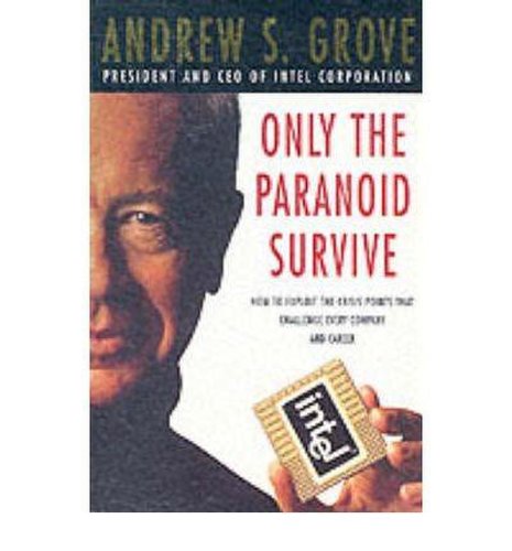Only the paranoid survive | andrew s. grove
