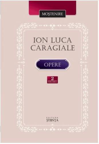 Opere - Volumul 2 | Ion Luca Caragiale