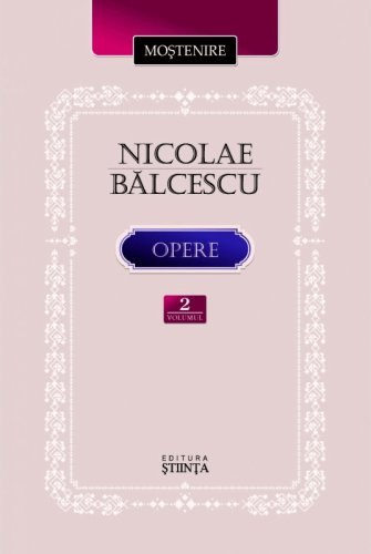 Opere - Volumul 2 | Nicolae Balcescu