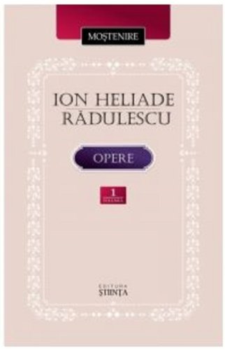 Opere. Volumul I | Ion Heliade Radulescu