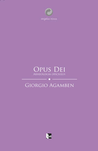 Opus Dei. Arheologia oficiului | Giorgio Agamben