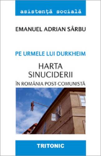  Pe urmele lui Durkheim. Harta sinuciderii in Romania post-comunista | Emanuel Adrian Sarbu