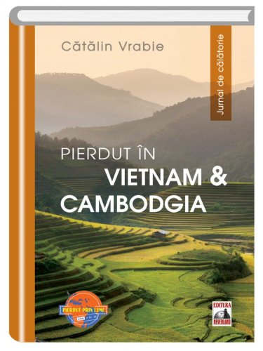 Pierdut in Vietnam si Cambodgia | Catalin Vrabie