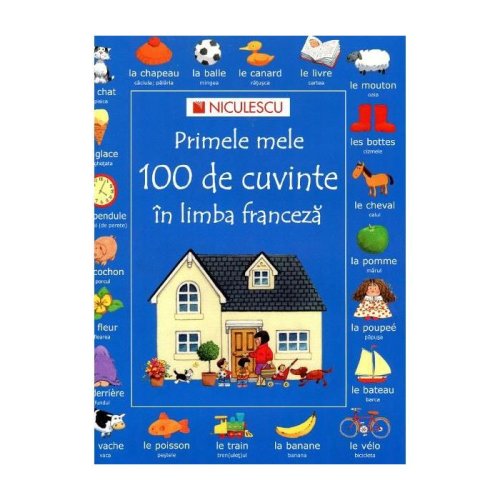 Primele mele 100 de cuvinte in limba franceza | Heather Amery, Nicole Irving