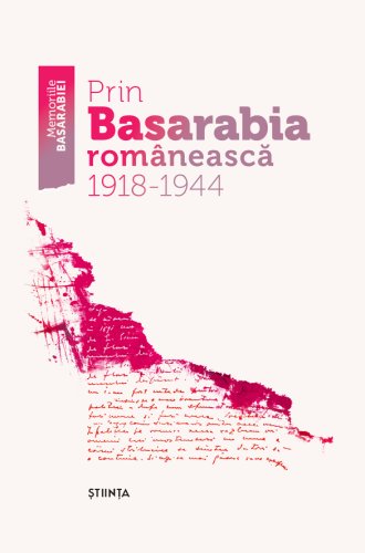 Prin Basarabia Romaneasca 1918 -1944 | 