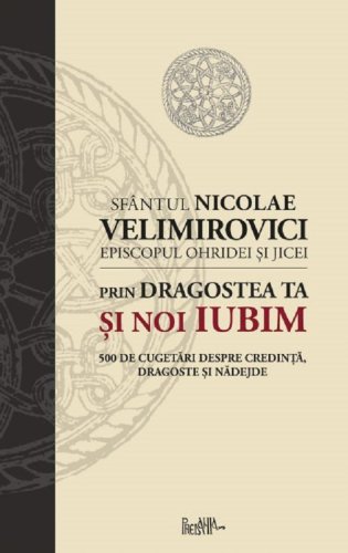 Prin dragostea ta si noi iubim | Sfantul Nicolae Velimirovici