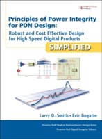 Principles of Power Integrity for PDN Design--Simplified | Larry D. Smith, Eric Bogatin