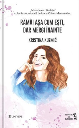 Ramai asa cum esti, dar mergi inainte | ​Kristina Kuzmic