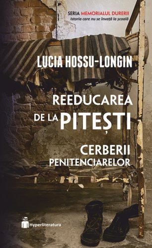 Reeducarea de la Pitesti | Lucia Hossu Longin