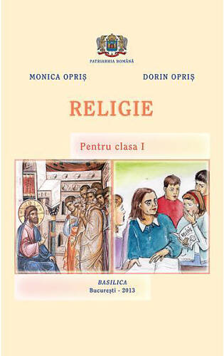 Religie - Manual pentru clasa I | Monica Opris, Dorin Opris