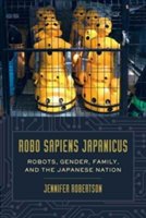 Robo sapiens japanicus | Jennifer Robertson