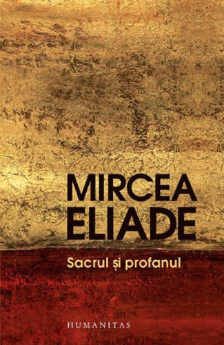Sacrul si profanul | Mircea Eliade