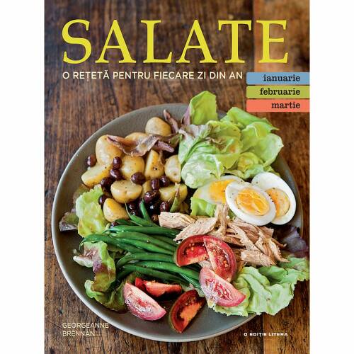 Salate. O reteta pentru fiecare zi din an (Vol. 1) | Georgeanne Brennan