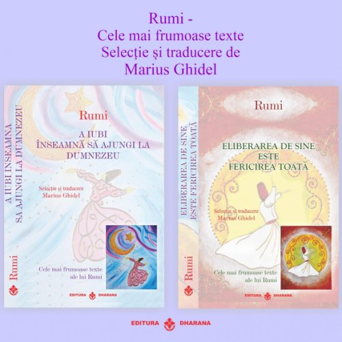 Set carti Rumi - Cele mai frumoase texte: A iubi inseamna sa ajungi la Dumnezeu / Eliberarea de sine este fericirea toata | Rumi