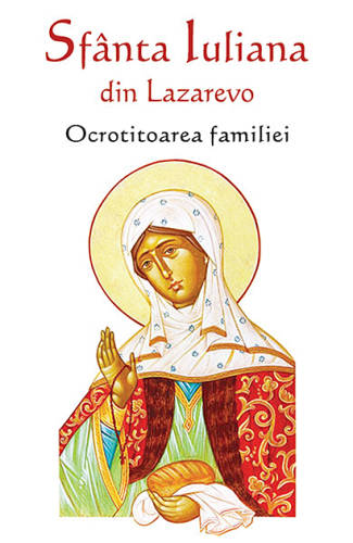 Sfanta Iuliana din Lazarevo - Ocrotitoarea familiei | 
