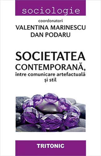  Societatea contemporana, intre comunicare artefactuala si stil | Valentina Marinescu, Dan Podaru
