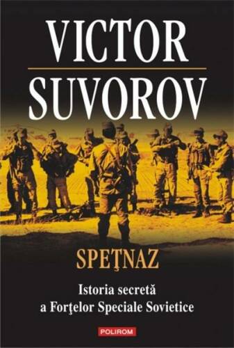 Polirom - Spetnaz. istoria secreta a fortelor speciale sovietice | victor suvorov