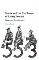 Status and the challenge of rising powers | new york) steven (cornell university ward