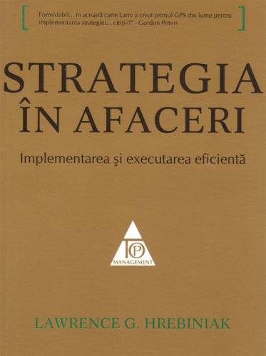 Strategia In Afaceri | Lawrence G. Hrebiniak