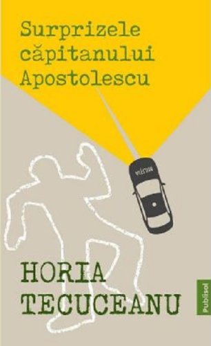 Surprizele capitanului Apostolescu | Horia Tecuceanu