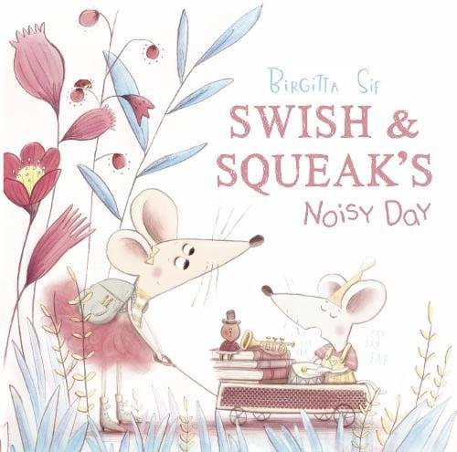 Swish and Squeak's Noisy Day | Birgitta Sif