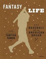 Tabitha Soren: Fantasy Life: Baseball and the American Dream | Dave Eggers, Joe Blanton, Tabitha Soren