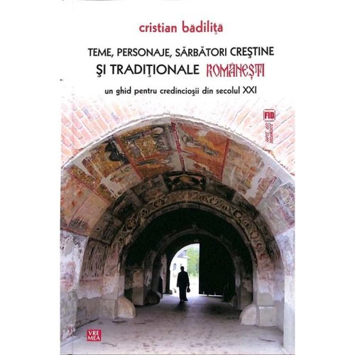 Teme, personaje, sarbatori crestine si traditionale romanesti | Cristian Badilita