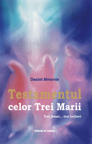 Solisis - Testamentul celor trei marii | daniel meurois
