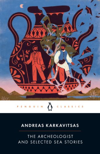The Archeologist and Selected Sea Stories | Andreas Karkavitsas, Johanna Hanink