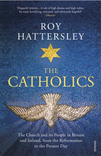 Random House Uk - The catholics: the church and its people in britain and ireland, from the reformation to the present day | roy hattersley