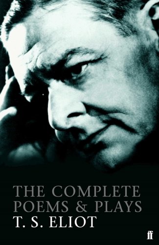 The complete poems and plays of t. s. eliot | t.s. eliot
