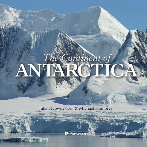 The Continent of Antarctica | Julian Dowdeswell, Michael Hambrey