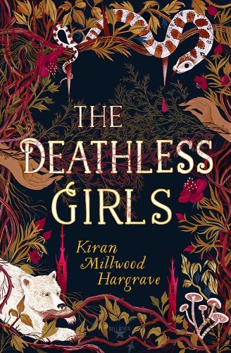 The Deathless Girls | Kiran Millwood Hargrave