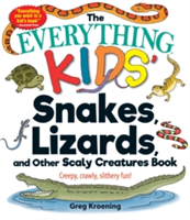 The Everything Kids' Snakes, Lizards, and Other Scaly Creatures Book | Greg Kroening