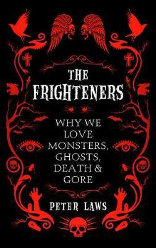 The Frighteners : Why We Love Monsters, Ghosts, Death & Gore | Peter Laws