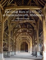 The Great Barn of 1425-7 at Harmondsworth, Middlesex | Edward Impey