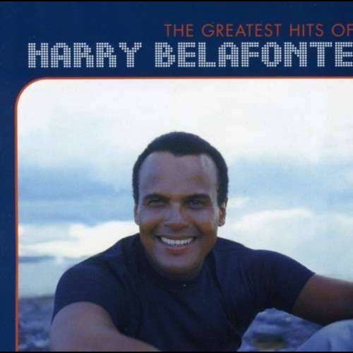 The Greatest Hits Of Harry Belafonte | Harry Belafonte