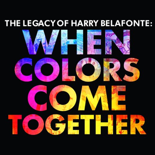 The Legacy of Harry Belafonte: When Colors Come Together | Harry Belafonte