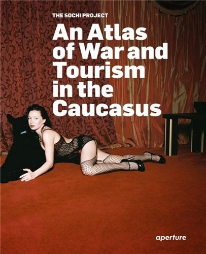 The Sochi Project: An Atlas of War and Tourism in the Caucasus | Rob Hornstra, Arnold van Bruggen