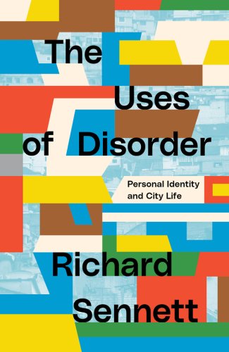 The Uses of Disorder | Richard Sennett