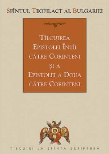Tilcuirea epistolei intai catre corinteni si a epistolei a doua catre corinteni | sfantul teofilact al bulgariei