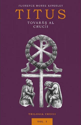 Predania - Titus, tovaras al crucii | florence morse kingsley