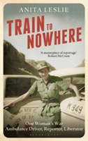 Bloomsbury Publishing Plc - Train to nowhere | anita leslie
