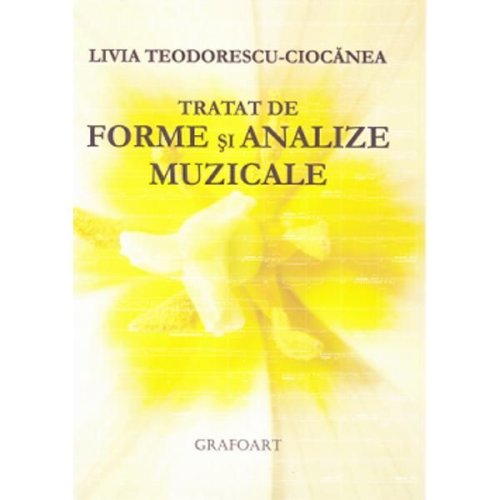 Tratat de forme si analize muzical | Livia Teodorescu Ciocanea
