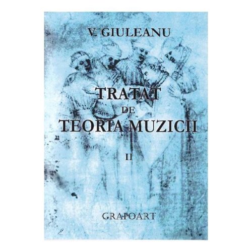 Tratat de teoria muzicii volumul II | Giuleanu V.
