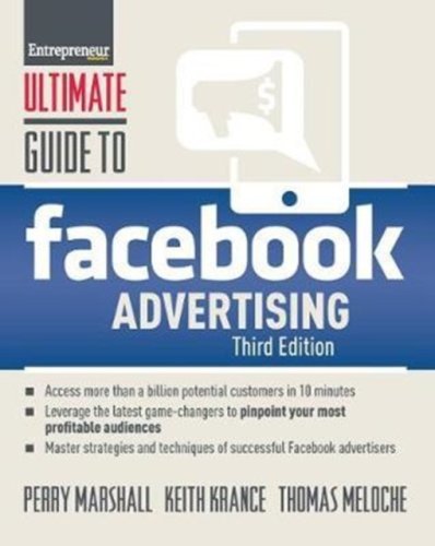 Ultimate Guide to Facebook Advertising: How to Access 1 Billion Potential Customers in 10 Minutes | Perry Marshall, Keith Krance, Thomas Meloche